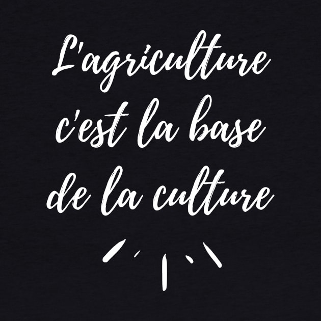 L'agriculture c'est la base de la culture by Chuckgraph